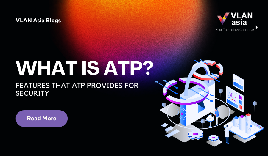 What is ATP what is advanced threat protection what are the features of ATP